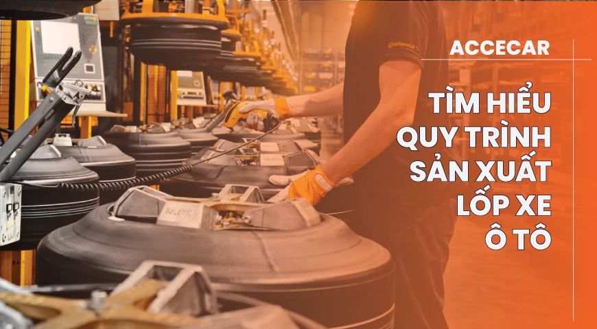 quy trình sản xuất lốp xe ô tô