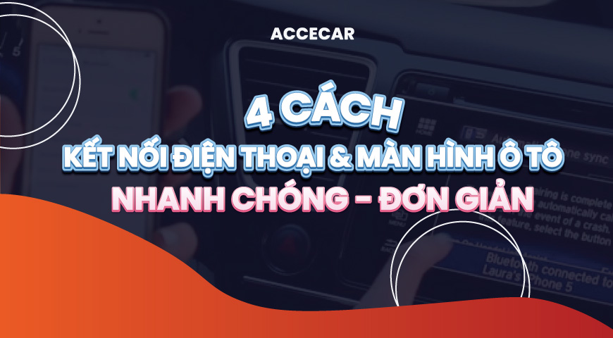 kết nối điện thoại với màn hình ô tô