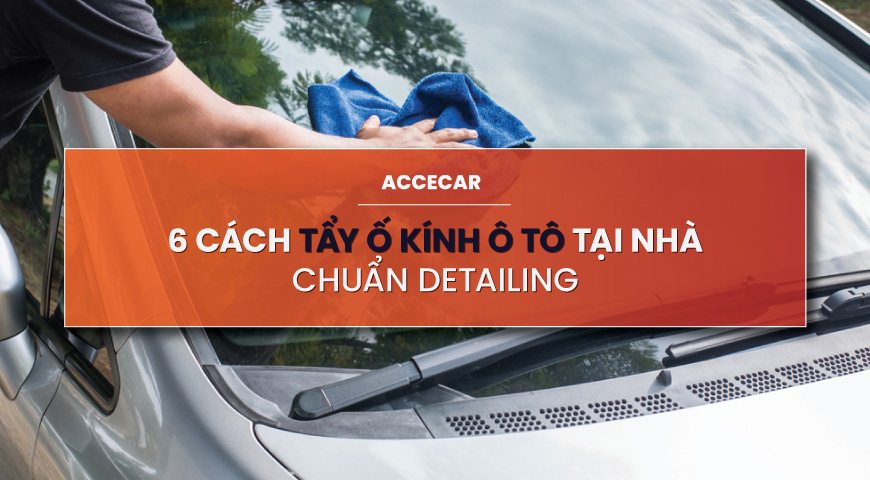 Mách anh em 6 cách tẩy ố kính ô tô tại nhà cực kỳ đơn giản 7 cach tay o kinh o to